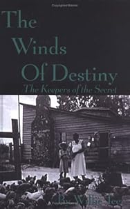 The Winds Of Destiny: The Keepers Of The Secret by Willie Tee