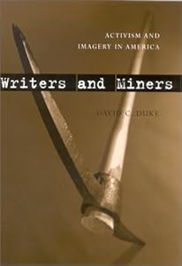 Writers and Miners: Activism and Imagery in America by David C. Duke