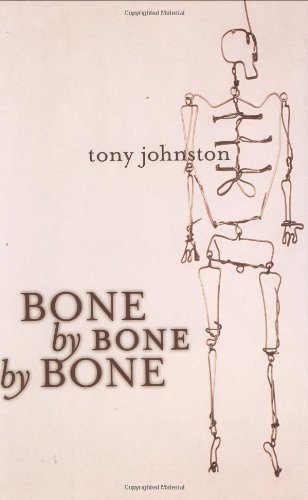 Bone by Bone by Bone by Tony Johnston
