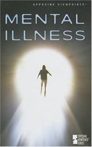 Mental Illness (Opposing Viewpoints) by Mary E. Williams