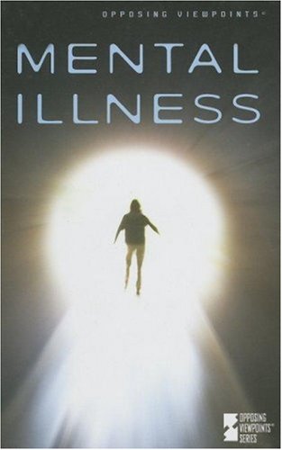 Mental Illness (Opposing Viewpoints) by Mary E. Williams