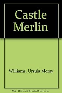 Castle Merlin by Ursula Moray Williams