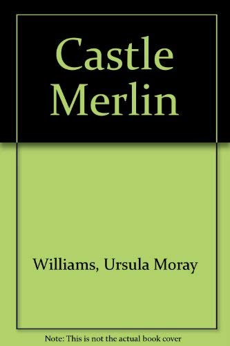 Castle Merlin by Ursula Moray Williams