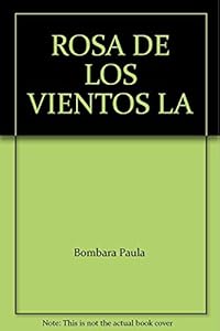 ROSA DE LOS VIENTOS LA by Paula Bombara