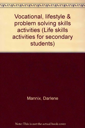 Vocational, lifestyle & problem solving skills activities (Life skills activities for secondary students) by Darlene Mannix