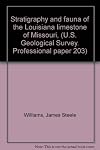 Stratigraphy and fauna of the Louisiana limestone of Missouri, (U.S. Geological Survey. Professional paper 203)