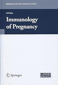 Immunology of Pregnancy (Medical Intelligence Unit) by Gil Mor