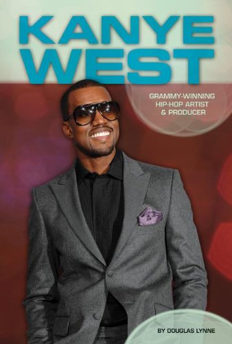 Kanye West: Grammy-Winning Hip-Hop Artist &amp; Producer by Douglas Lynne