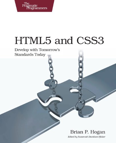 HTML5 and CSS3: Develop with Tomorrow's Standards Today by Brian P. Hogan