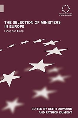The Selection of Ministers in Europe: Hiring and Firing (ISSN)