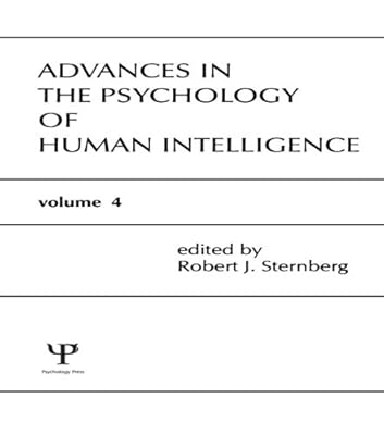 Advances in the Psychology of Human Intelligence: Volume 4