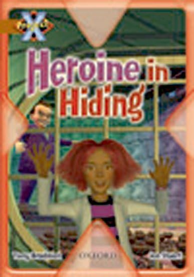 Project X: Heroes and Villains: Heroine in Hiding by Tony Bradman