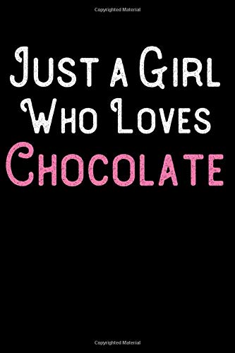 Just a Girl Who Loves Chocolate: Blank Recipe Book to Write in - Funny Food Cookbook Gift for Girls and Women by Novalia Journals
