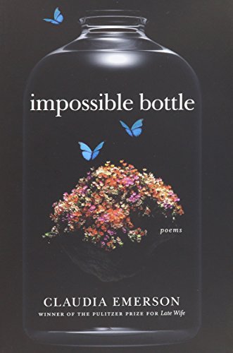 Impossible Bottle: Poems by Claudia Emerson