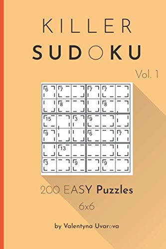 Killer Sudoku: 200 Easy Puzzles 6x6 vol. 1 by Valentyna Uvarova