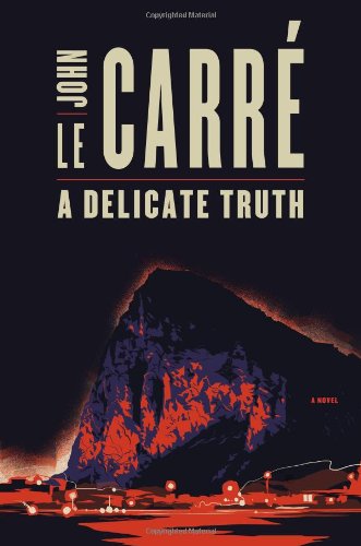 A Delicate Truth by John Le Carre