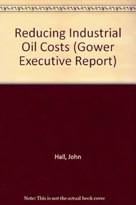 Reducing Industrial Oil Costs (Gower Executive Report)