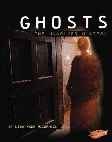 Ghosts: The Unsolved Mystery by Lisa Wade McCormick