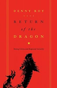 Return of the Dragon: Rising China and Regional Security (Contemporary Asia in the World)