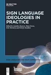 Sign Language Ideologies in Practice (Sign Languages and Deaf Communities [SLDC] Book 12) by Annelies Kusters