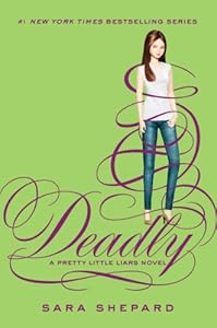 Pretty Little Liars #14: Deadly by Sara Shepard