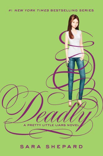 Pretty Little Liars #14: Deadly by Sara Shepard