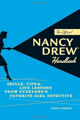 The Official Nancy Drew Handbook: Skills, Tips, and Life Lessons from Everyone's Favorite Girl Detective