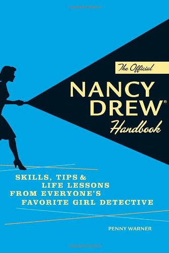 The Official Nancy Drew Handbook: Skills, Tips, and Life Lessons from Everyone's Favorite Girl Detective by Penny Warner