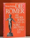 Die Römer am Niederrhein und in Norddeutschland. - Werner Böcking