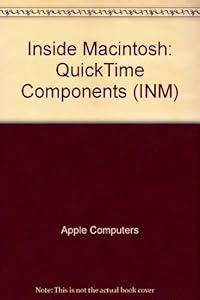 Quicktime Components (Inside Macintosh) by Apple Computer Inc.