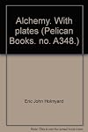 Alchemy. With plates (Pelican Books. no. A348.)