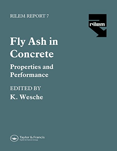 Fly Ash in Concrete: Properties and performance (Rilem Report 7) by K. Wesche