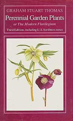 Perennial Garden Plants: Or the Modern Florilegium : A Concise Account of Herbaceous Plants, Including Bulbs, for General Garden Use