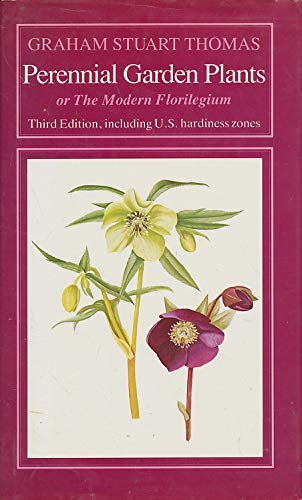 Perennial Garden Plants: Or the Modern Florilegium : A Concise Account of Herbaceous Plants, Including Bulbs, for General Garden Use by Graham Stuart Thomas