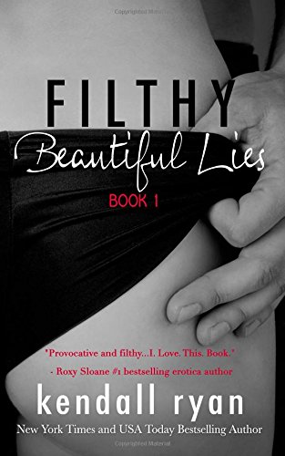 Filthy Beautiful Lies by Kendall Ryan