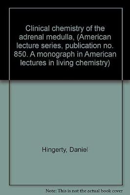 Clinical chemistry of the adrenal medulla, (American lecture series, publication no. 850. A monograph in American lectures in living chemistry)