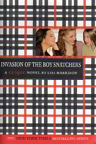 Invasion Of The Boy Snatchers - A Clique Novel by Lisi Harrison