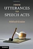 Mikhail Kissine, "From Utterances to Speech Acts" (Cambridge UP, 2013)