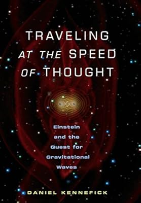 Traveling at the Speed of Thought: Einstein and the Quest for Gravitational Waves
