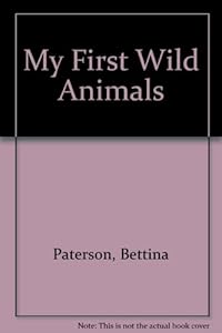 My First Wild Animals by Bettina Paterson