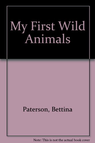 My First Wild Animals by Bettina Paterson