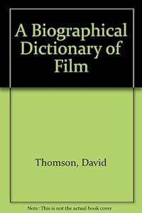 A Biographical Dictionary of Film by David Thomson
