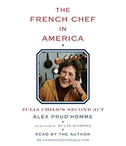 The French Chef in America: Julia Child's Second Act