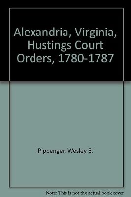 Alexandria, Virginia, Hustings Court Orders, 1780-1787