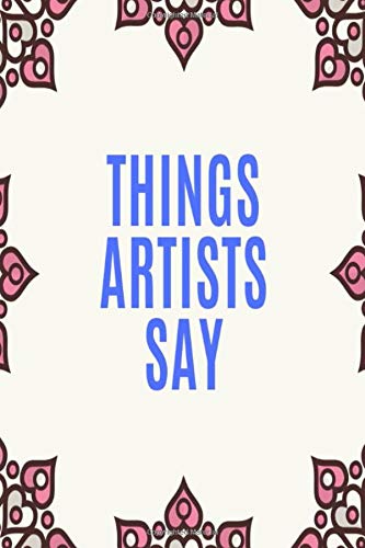 Things Artists Say: Clean Swear Word Coloring Book for Artists; Coloring Book Gift for Artists by De Luca
