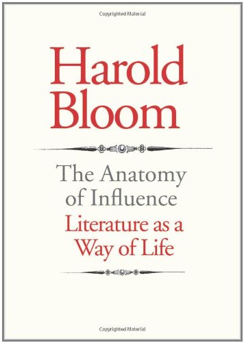 The Anatomy of Influence: Literature as a Way of Life by Harold Bloom