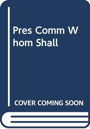 Pres Comm Whom Shall by Out Of Print