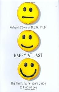 Happy at Last: The Thinking Person's Guide to Finding Joy