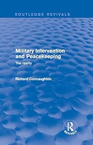 Military Intervention and Peacekeeping: The Reality (Routledge Revivals)