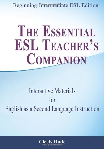 The Essential ESL Teacher's Companion: Interactive Materials for English as a Second Language Instruction by Cicely Rude